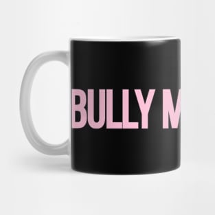 Bully More Men Mug